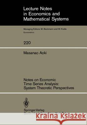 Notes on Economic Time Series Analysis: System Theoretic Perspectives Masanao Aoki 9783540126966 Springer