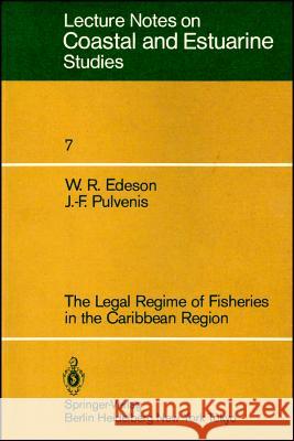 The Legal Regime of Fisheries in the Caribbean Region W. R. Edeson J. -F Pulvenis 9783540126980