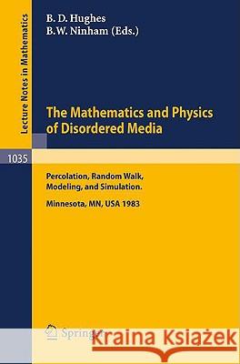 The Mathematics and Physics of Disordered Media: Percolation, Random Walk, Modeling, and Simulation. Proceedings of a Workshop Held at the Ima, Univer Hughes, B. D. 9783540127079 Springer