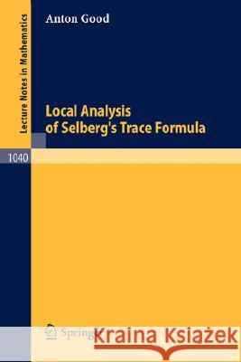 Local Analysis of Selberg's Trace Formula A. Good 9783540127130 Springer