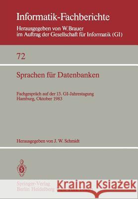 Sprachen für Datenbanken: Fachgespräch auf der 13. GI-Jahrestagung Hamburg, 3. – 7. Oktober, 1983 J.W. Schmidt 9783540127338 Springer-Verlag Berlin and Heidelberg GmbH & 