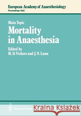 Mortality in Anaesthesia M. D. Vickers J. N. Lunn 9783540128243 Not Avail