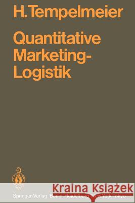 Quantitative Marketing-Logistik: Entscheidungsprobleme, Lösungsverfahren, Edv-Programme Tempelmeier, Horst 9783540128403 Springer