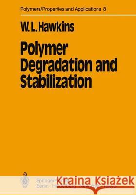 Polymer Degradation and Stabilization W. L. Hawkins H. J. Harwood 9783540128519 Springer