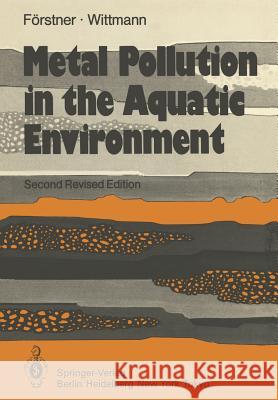 Metal Pollution in the Aquatic Environment U. Farstner G. T. W. Wittmann E. D. Goldberg 9783540128564 Not Avail