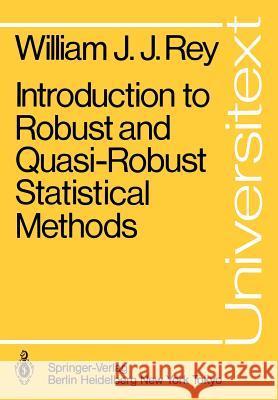 Introduction to Robust and Quasi-Robust Statistical Methods W. J. J. Rey 9783540128663 Springer