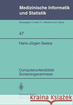 Computerunterstützte Screeninganamnese H. -J Seelos 9783540128700 Not Avail