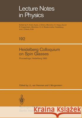 Heidelberg Colloquium on Spin Glasses: Proceedings of a Colloquium Held at the University of Heidelberg 30 May -3 June, 1983 Hemmen, J. L. Van 9783540128724