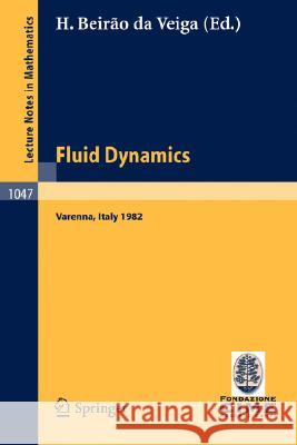 Fluid Dynamics: Lectures Given at the 3rd 1982 Session of the Centro Internazionale Matematico Estivo (C.I.M.E.). Held at Varenna, Ita Beirao Da Veiga, H. 9783540128939 Springer
