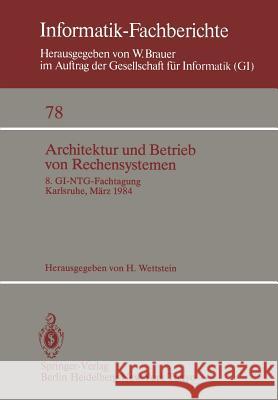 Architektur Und Betrieb Von Rechensystemen: 8. Gi-Ntg-Fachtagung Karlsruhe, 26.-28. März 1984 Wettstein, H. 9783540129134 Springer
