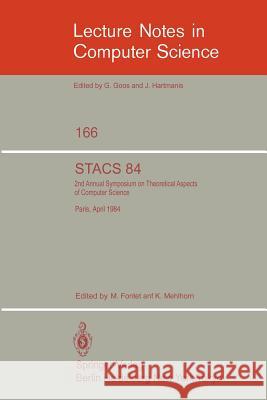 Stacs 84: Symposium of Theoretical Aspects of Computer Science Paris, April 11-13, 1984 Fontet, M. 9783540129202 Springer