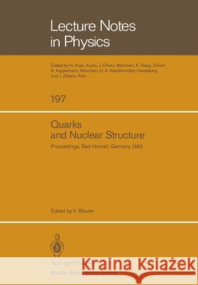 Quarks and Nuclear Structure: Proceedings of the 3rd Klaus Erkelenz Symposium Held at Bad Honnef, June 13-16, 1983 Bleuler, K. 9783540129226