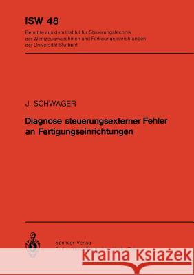 Diagnose steuerungsexterner Fehler an Fertigungseinrichtungen J. Schwager 9783540129387