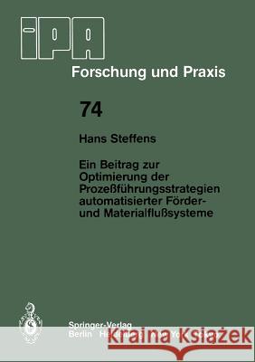 Ein Beitrag zur Optimierung der Prozeßführungsstrategien automatisierter Förder- und Materialflußsysteme H. Steffens 9783540129684 Springer-Verlag Berlin and Heidelberg GmbH & 