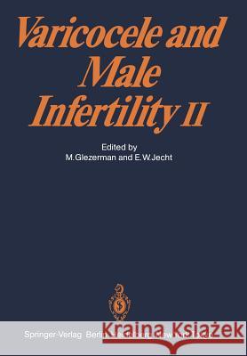 Varicocele and Male Infertility II M. Glezerman E. W. Jecht 9783540129851 Not Avail