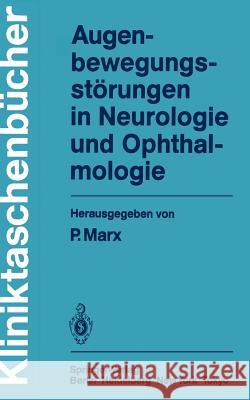 Augenbewegungsstörungen in Neurologie Und Ophthalmologie Marx, P. 9783540129912 Springer