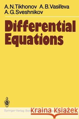 Differential Equations A. N. Tikhonov A. B. Vasil'eva A. G. Sveshnikov 9783540130024 Not Avail