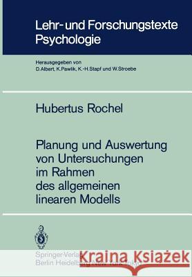 Planung Und Auswertung Von Untersuchungen Im Rahmen Des Allgemeinen Linearen Modells Rochel, Hubertus 9783540130321 Springer