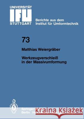 Werkzeugverschleiß in der Massivumformung M. Weiergräber 9783540130338 Springer-Verlag Berlin and Heidelberg GmbH & 