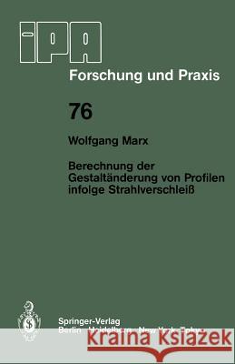 Berechnung der Gestaltänderung von Profilen infolge Strahlverschleiß W. Marx 9783540130543 Springer-Verlag Berlin and Heidelberg GmbH & 