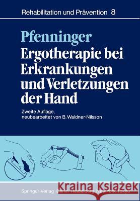 Ergotherapie Bei Erkrankungen Und Verletzungen Der Hand: Leitfaden Für Ergotherapeuten Waldner-Nilsson, B. 9783540130895