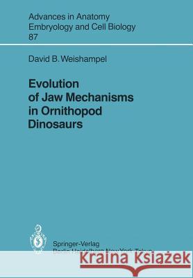 Evolution of Jaw Mechanisms in Ornithopod Dinosaurs David B. Weishampel 9783540131144 Not Avail