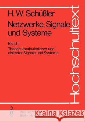 Netzwerke, Signale und Systeme: Theorie kontinuierlicher und diskreter Signale und Systeme Hans Wilhelm Schüßler 9783540131182