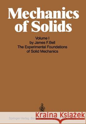 Mechanics of Solids: Volume I: The Experimental Foundations of Solid Mechanics Bell, J. F. 9783540131601 Springer