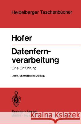 Datenfernverarbeitung: Außenstelle -- Datenfernübertragung Rechenzentrum -- Betriebsabwicklung Eine Einführung Hofer, H. 9783540131656 Springer