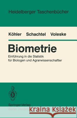 Biometrie: Einführung in Die Statistik Für Biologen Und Agrarwissenschaftler Köhler, W. 9783540131663 Not Avail