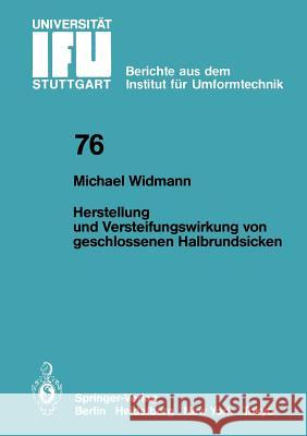 Herstellung und Versteifungswirkung von geschlossenen Halbrundsicken M. Widmann 9783540131724 Springer-Verlag Berlin and Heidelberg GmbH & 