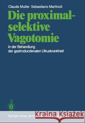 Die Proximal-Selektive Vagotomie in Der Behandlung Der Gastroduodenalen Ulkuskrankheit Allgöwer, M. 9783540131977 Not Avail