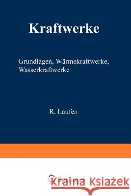 Kraftwerke: Grundlagen, Wärmekraftwerke, Wasserkraftwerke Laufen, R. 9783540132189 Springer