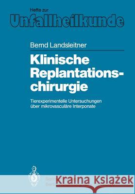 Klinische Replantationschirurgie: Tierexperimentelle Untersuchungen Über Mikrovasculäre Interponate Landsleitner, B. 9783540132202 Springer