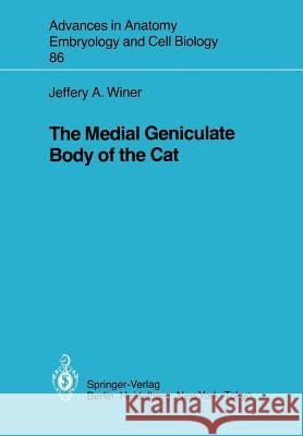 The Medial Geniculate Body of the Cat J. A. Winer 9783540132547 Not Avail
