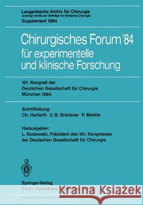 Chirurgisches Forum '84 Für Experimentelle Und Klinische Forschung: 101. Kongreß Der Deutschen Gesellschaft Für Chirurgie, München, 25.-28. April 1984 Herfarth 9783540132745 Springer