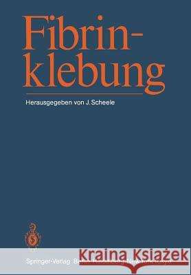 Fibrinklebung J. Scheele 9783540132851 Not Avail