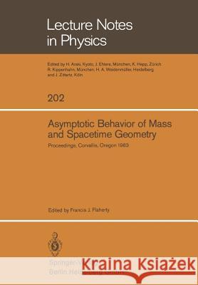 Asymptotic Behavior of Mass and Spacetime Geometry: Proceedings of the Conference Held at the Oregon State University Corvallis, Oregon, USA October 1 Flaherty, F. J. 9783540133513 Springer