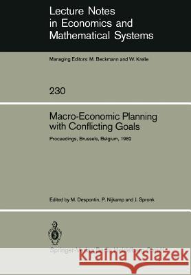 Macro-Economic Planning with Conflicting Goals: Proceedings of a Workshop Held at the Vrije Universiteit of Brussels Belgium, December 10, 1982 Despontin, M. 9783540133674 Not Avail
