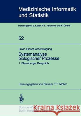 Erwin-Riesch Arbeitstagung Systemanalyse Biologischer Prozesse: 1. Ebernburger Gespräch Bad Münster Am Stein-Ebernburg, 5.-7. April 1984 Möller, D. P. F. 9783540133711 Springer