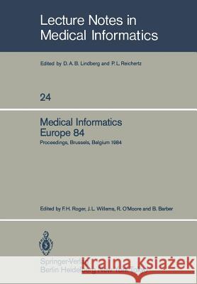 Medical Informatics Europe 84: Proceedings, Brussels, Belgium, September 10-13, 1984 Roger, F. H. 9783540133742 Springer