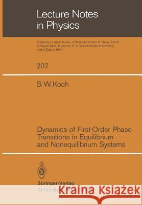 Dynamics of First-Order Phase Transitions in Equilibrium and Nonequilibrium Systems S. W. Koch 9783540133797 Springer-Verlag Berlin and Heidelberg GmbH & 