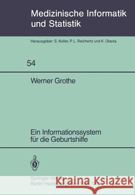 Ein Informationssystem Für Die Geburtshilfe Grothe, W. 9783540133810 Springer