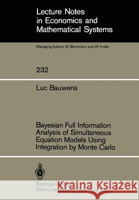 Bayesian Full Information Analysis of Simultaneous Equation Models Using Integration by Monte Carlo L. Bauwens 9783540133841 Springer-Verlag Berlin and Heidelberg GmbH & 