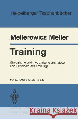 Training: Biologische Und Medizinische Grundlagen Und Prinzipien Des Trainings Mellerowicz, H. 9783540134060 Springer