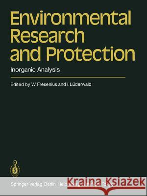 Environmental Research and Protection: Inorganic Analysis Fresenius, W. 9783540134695 Springer