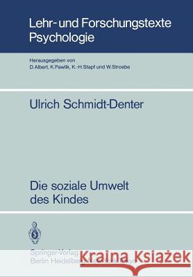 Die Soziale Umwelt Des Kindes: Eine Ökopsychologische Analyse Schmidt-Denter, U. 9783540134732 Not Avail