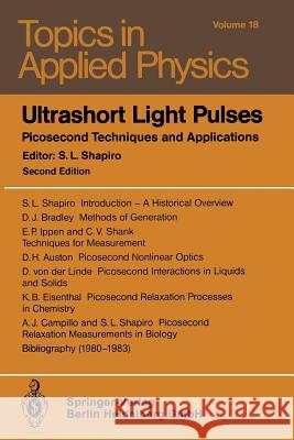 Ultrashort Light Pulses: Picosecond Techniques and Applications D.H. Auston, D.J. Bradley, A.J. Campillo, K.B. Eisenthal, E.P. Ippen, D. von der Linde, C.V. Shank, S.L. Shapiro, S.L. S 9783540134930 Springer-Verlag Berlin and Heidelberg GmbH & 