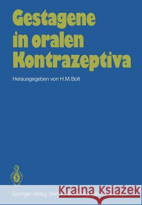 Gestagene in Oralen Kontrazeptiva H. M. Bolt 9783540135166 Springer