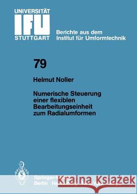Numerische Steuerung einer flexiblen Bearbeitungseinheit zum Radialumformen H. Noller 9783540135500